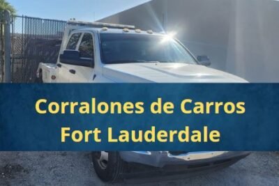 Corralones de Carros en Fort Lauderdale Florida Cerca de Mi