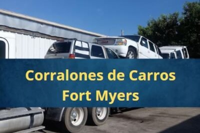 Corralones de Carros en Fort Myers Florida Cerca de Mi