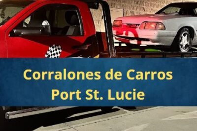 Corralones de Carros en Port St. Lucie Florida Cerca de Mi