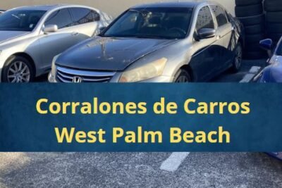 Corralones de Carros en West Palm Beach Florida Cerca de Mi