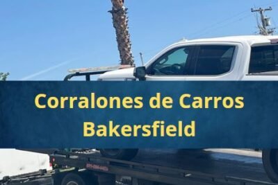 Corralones de Carros en Bakersfield California Cerca de Mi