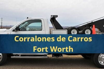 Corralones de Carros en Fort Worth Texas Cerca de Mi