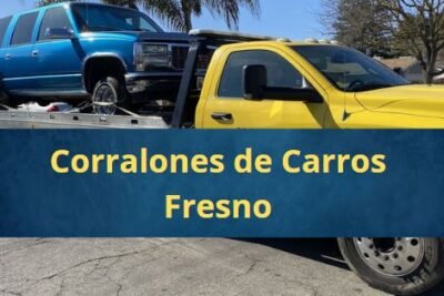 Corralones de Carros en Fresno California Cerca de Mi