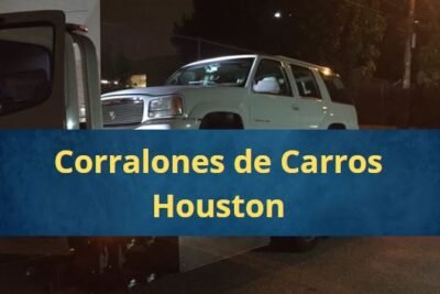 Corralones de Carros en Houston Texas Cerca de Mi
