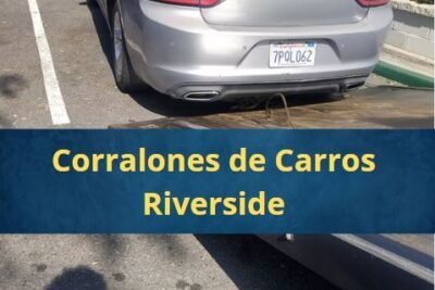 Corralones de Carros en Riverside California Cerca de Mi